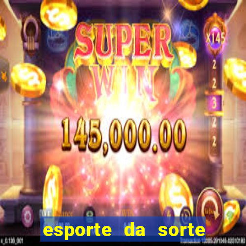 esporte da sorte deposito minimo