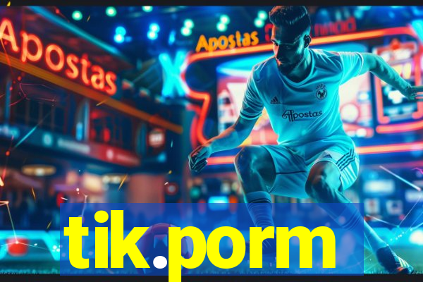 tik.porm