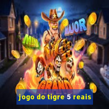 jogo do tigre 5 reais