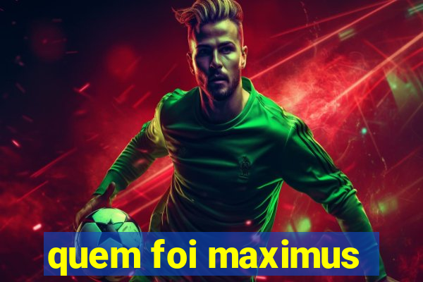 quem foi maximus