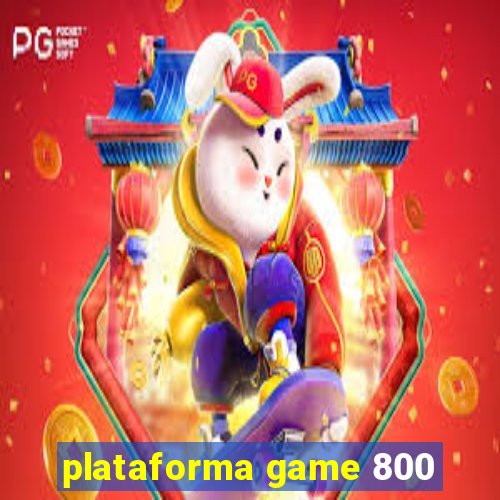 plataforma game 800