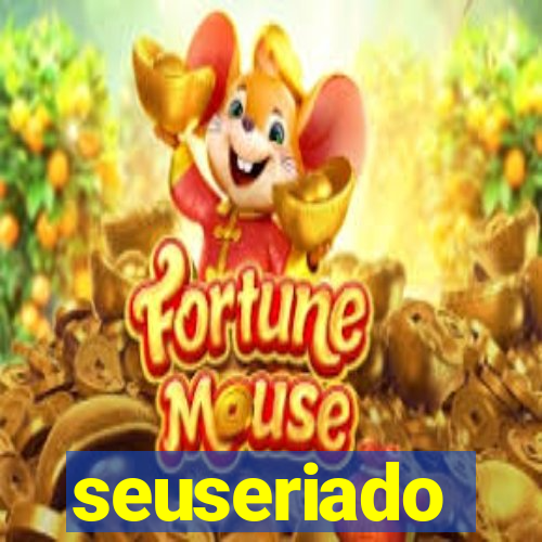 seuseriado