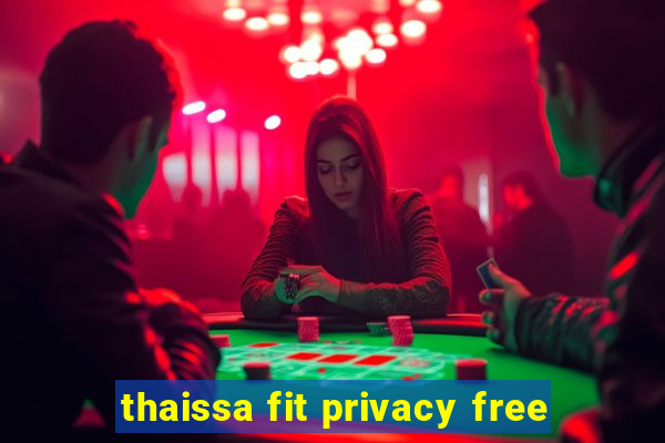 thaissa fit privacy free