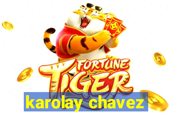 karolay chavez