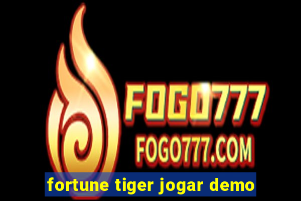 fortune tiger jogar demo