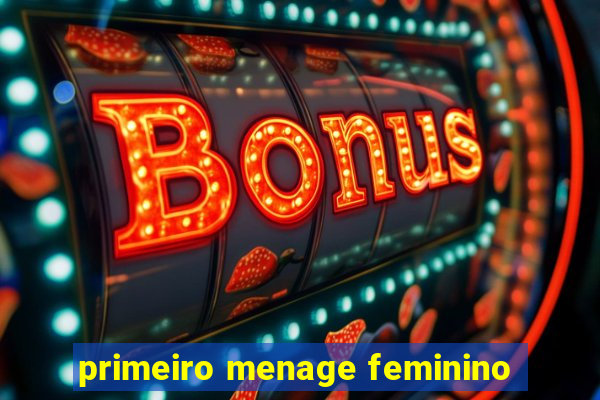 primeiro menage feminino