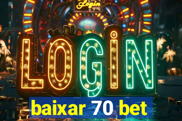 baixar 70 bet