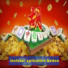 instalar aplicativo badoo