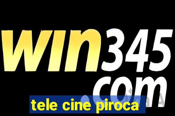 tele cine piroca