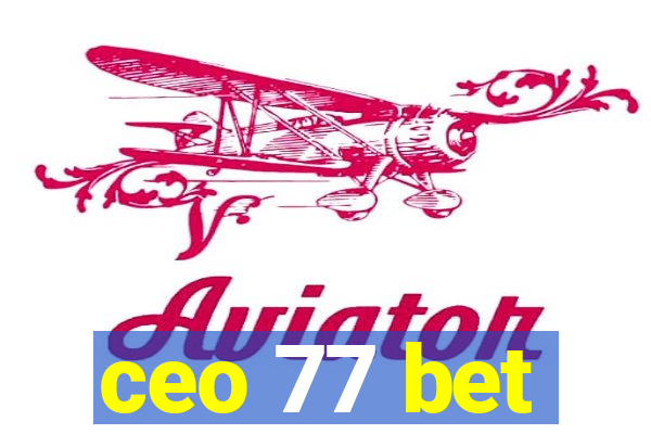 ceo 77 bet