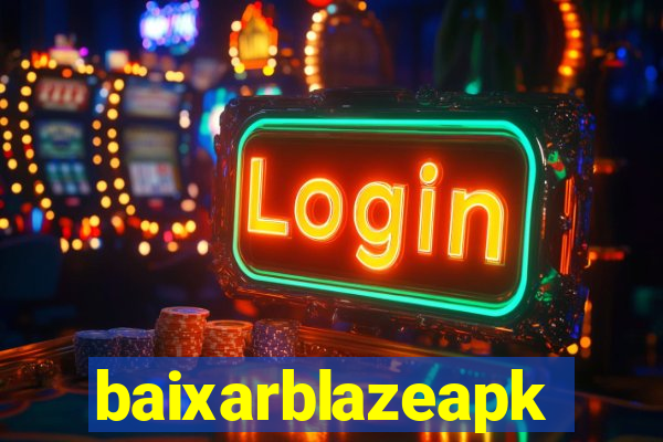 baixarblazeapk