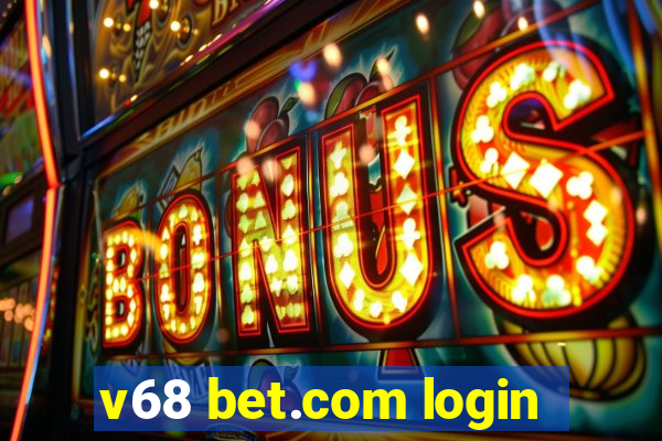 v68 bet.com login