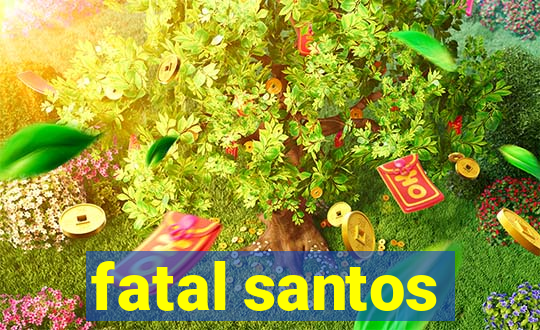 fatal santos