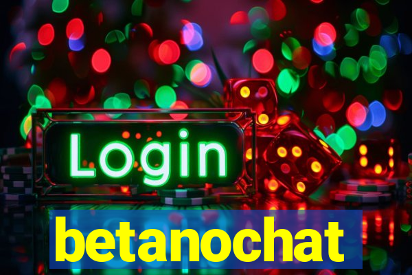 betanochat