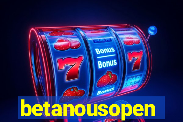 betanousopen