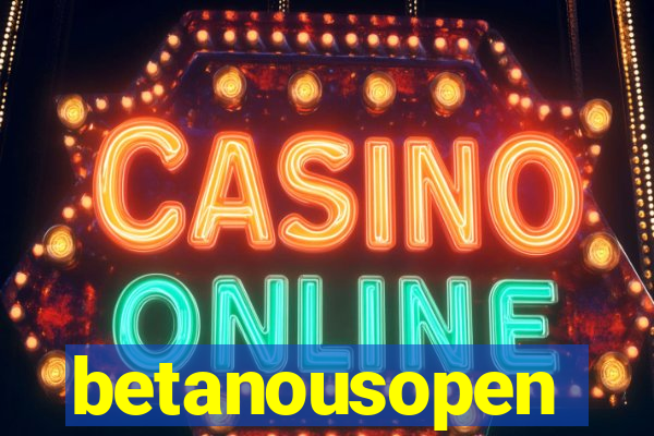 betanousopen