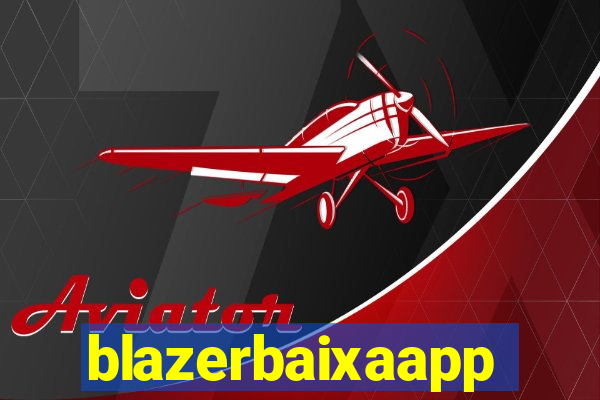 blazerbaixaapp