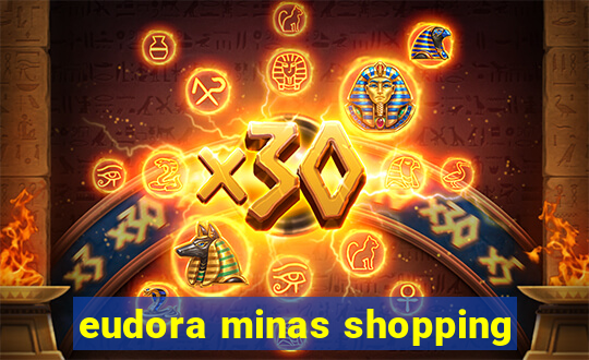 eudora minas shopping