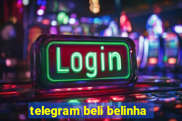 telegram beli belinha