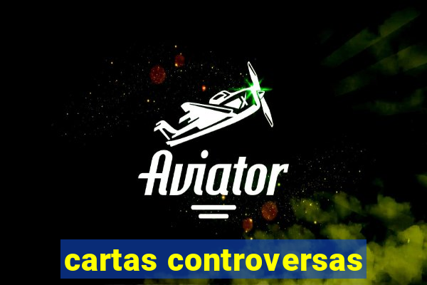 cartas controversas