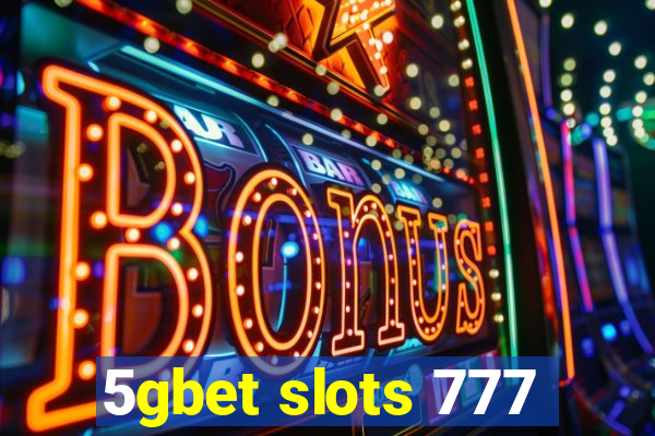 5gbet slots 777