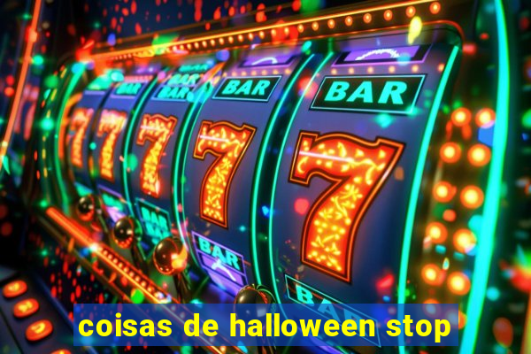 coisas de halloween stop