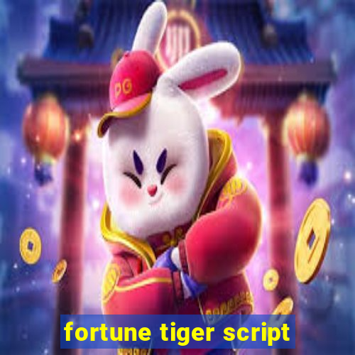 fortune tiger script