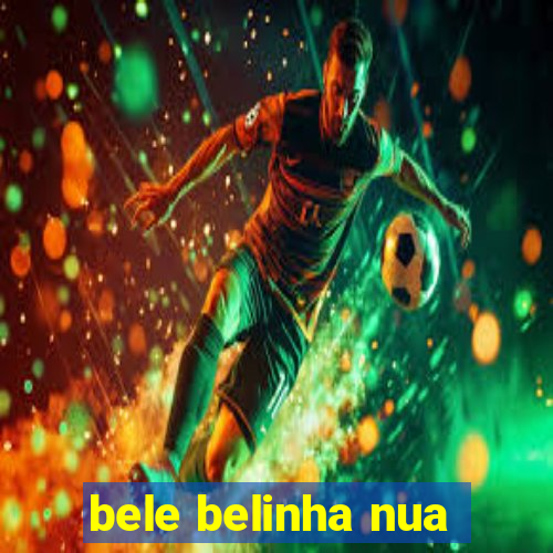 bele belinha nua