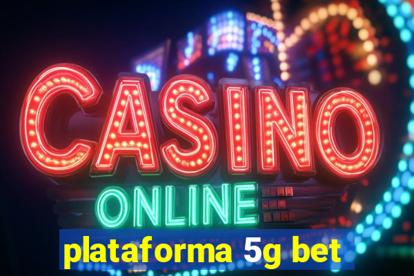 plataforma 5g bet