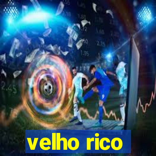 velho rico