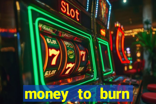 money to burn money to-burn system chapter 1 pt br