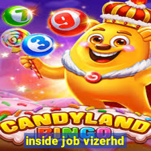 inside job vizerhd