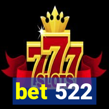 bet 522