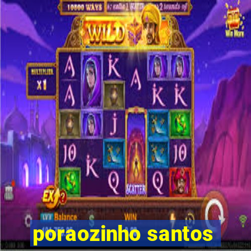 poraozinho santos