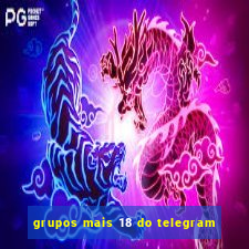 grupos mais 18 do telegram