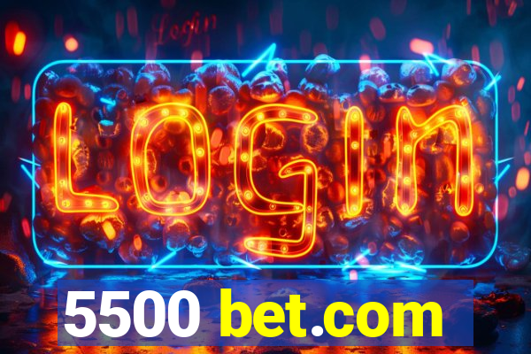 5500 bet.com