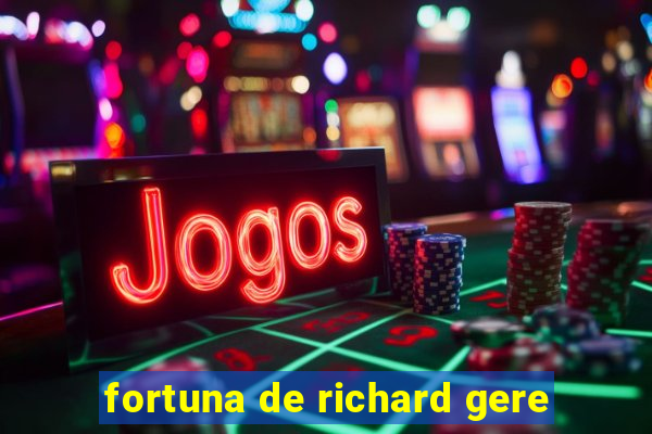 fortuna de richard gere