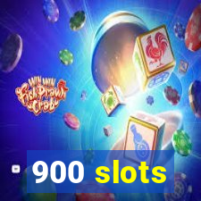 900 slots