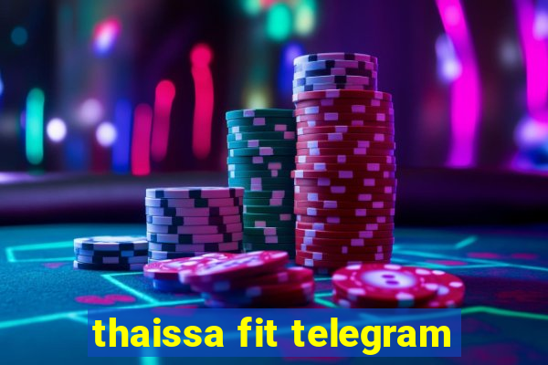 thaissa fit telegram