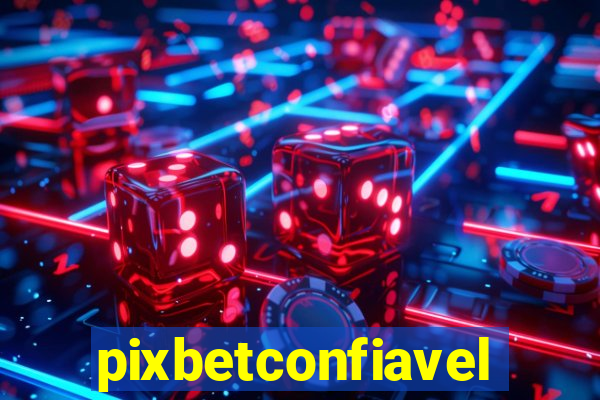 pixbetconfiavel