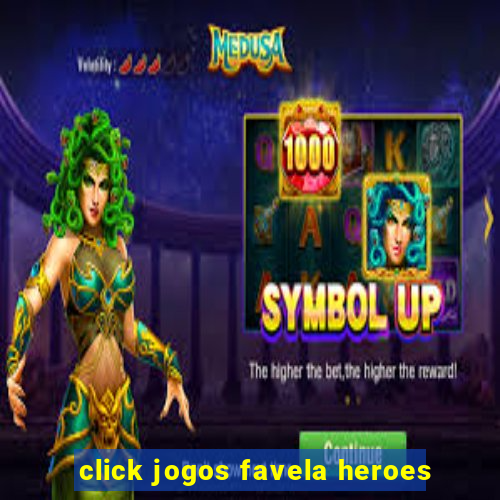 click jogos favela heroes