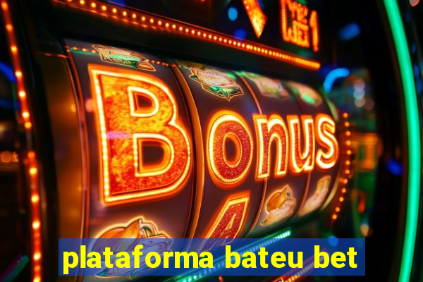 plataforma bateu bet