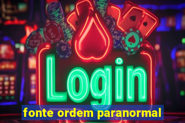 fonte ordem paranormal