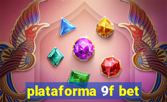 plataforma 9f bet