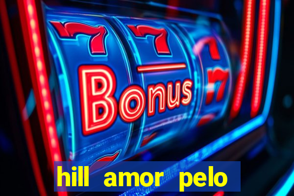 hill amor pelo jogo torrent