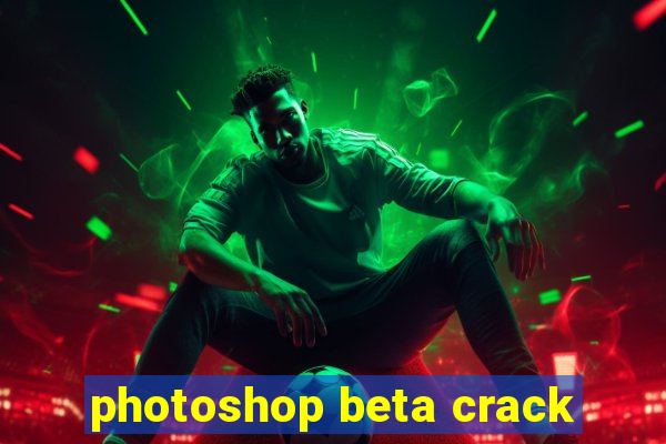 photoshop beta crack