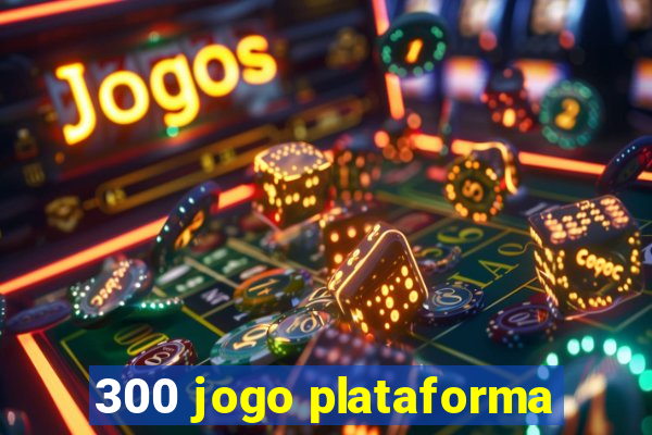 300 jogo plataforma