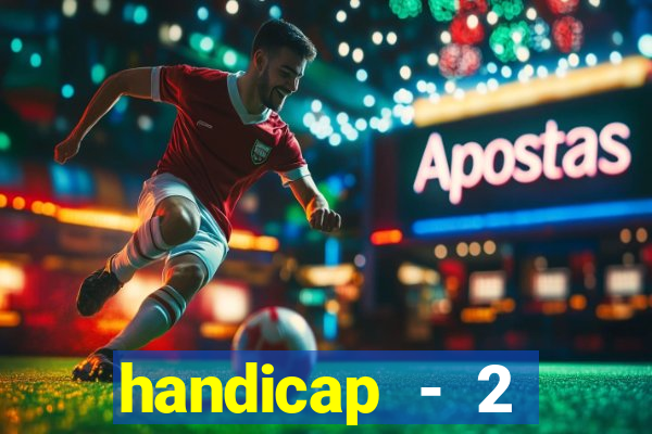 handicap - 2 resultado final