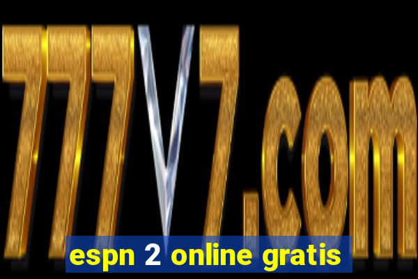 espn 2 online gratis