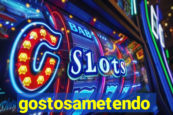 gostosametendo